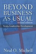 Read Beyond Business as Usual, Revised Edition: Vestry Leadership Development, written by Neal O. Michell