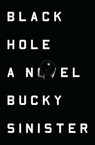 Read Black Hole: A Novel, written by Bucky Sinister Read Black Hole: A Novel, written by Bucky Sinister