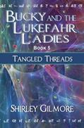 Read Bucky and the Lukefahr Ladies: Tangled Threads, written by Shirley Gilmore