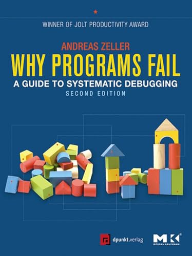 Read Why Programs Fail: A Guide to Systematic Debugging, written by Andreas Zeller Read Why Programs Fail: A Guide to Systematic Debugging, written by Andreas Zeller
