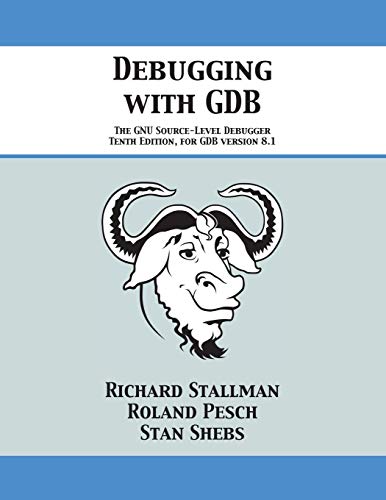 Read Debugging with GDB: The GNU Source-Level Debugger, written by Richard Stallman; Roland Pesch; Stan Shebs