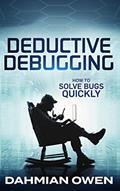 Read Deductive Debugging: Solve Bugs Quickly, written by Dahmian Owen