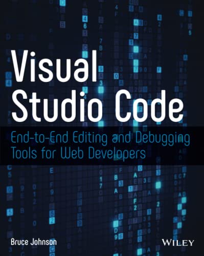 Read Visual Studio Code: End-to-End Editing and Debugging Tools for Web Developers, written by Bruce Johnson