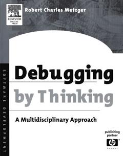 Debugging by Thinking: A Multidisciplinary Approach (HP Technologies), written by Robert Charles Metzger