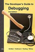 Read The Developer's Guide to Debugging: 2nd Edition, written by Thorsten Grötker; Ulrich Holtmann; Holger Keding; Markus Wloka