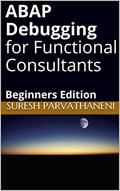 Read ABAP Debugging for Functional Consultants: Beginners Edition, written by Suresh Parvathaneni