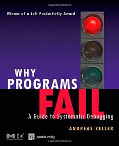 Why Programs Fail: A Guide to Systematic Debugging, written by Andreas Zeller