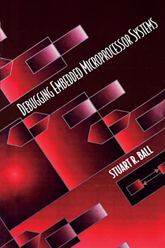 Read Debugging Embedded Microprocessor Systems, written by Stuart Ball