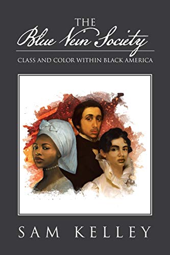 Read The Blue Vein Society: Class and Color within Black America: Class and Color within Black America, written by Sam Kelley