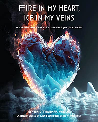 Read Fire in My Heart, Ice in My Veins: A Guided Grief Journal for Teenagers and Young Adults, written by Enid Samuel Traisman