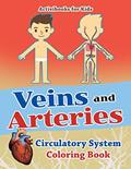 Read Veins and Arteries: Circulatory System Coloring Book, written by Activibooks for Kids