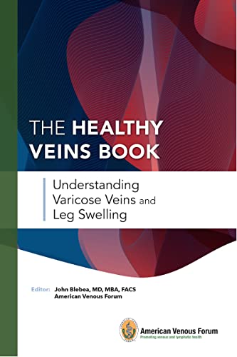Read The Healthy Veins Book: Understanding Varicose Veins and Leg Swelling, written by John Blebea