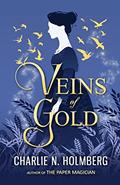 Read Veins of Gold, written by Charlie N. Holmberg