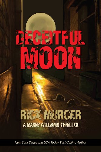 Read Deceitful Moon (The Second Manny Williams Thriller) (Manny Williams Series Book 2), written by Rick Murcer Read Deceitful Moon (The Second Manny Williams Thriller) (Manny Williams Series Book 2), written by Rick Murcer