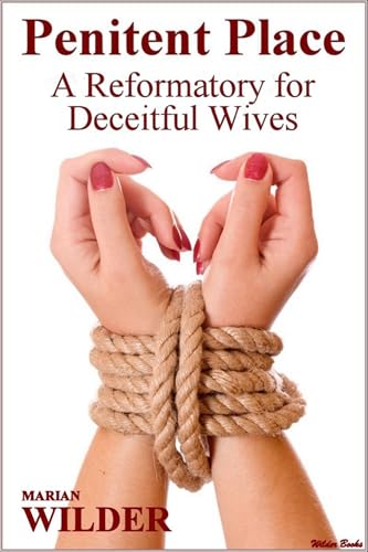 Read Penitent Place - A Reformatory for Deceitful Wives (Slaves of Dark Haven), written by Marian Wilder