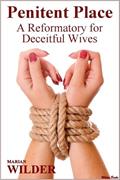 Read Penitent Place - A Reformatory for Deceitful Wives (Slaves of Dark Haven), written by Marian Wilder