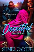 Read Deceitful Love & Lies, written by Shmel Carter