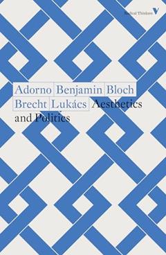Aesthetics and Politics, written by Theodor Adorno; Walter Benjamin; Ernst Bloch; Bertolt Brecht; Georg Lukacs