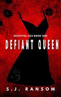 Read Defiant Queen: Deceitful Lies, written by S.J. Ransom