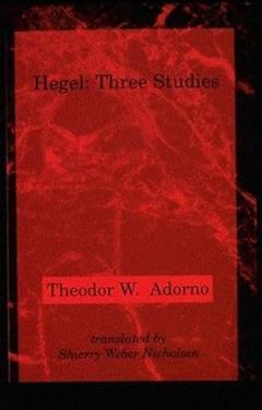 Hegel: Three Studies (Studies in Contemporary German Social Thought), written by Theodor W. W Adorno