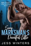 Read Sexy Marksman's Deceitful Little: An Age Play DDLG Instalove Romance (SEAL Daddy's Little Instalove Series Book 9), written by Jess Winters
