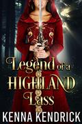 Read Legend of a Highland Lass (Deceitful Lassies Book 1), written by Kenna Kendrick
