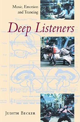 Read Deep Listeners: Music, Emotion, and Trancing, written by Judith Becker Read Deep Listeners: Music, Emotion, and Trancing, written by Judith Becker
