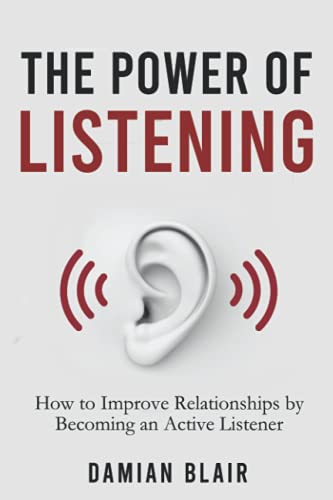 Read The Power of Listening: How to Improve Relationships by Becoming an Active Listener (The Art of Connection Collection), written by Damian Blair Read The Power of Listening: How to Improve Relationships by Becoming an Active Listener (The Art of Connection Collection), written by Damian Blair