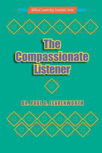 Read The Compassionate Listener (Biblical Leadership Essentials Series), written by Dr. Paul G. Leavenworth