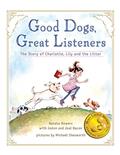 Read Good Dogs, Great Listeners, written by Renata Bowers; JoAnn Bacon; Joel Bacon