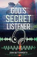 Read God's Secret Listener, written by John Butterworth