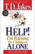 Read Help, I'm Raising My Childern Alone: A Guide for Single Parents and Those Who Sometimes Feel They Are Single, written by Td Jakes