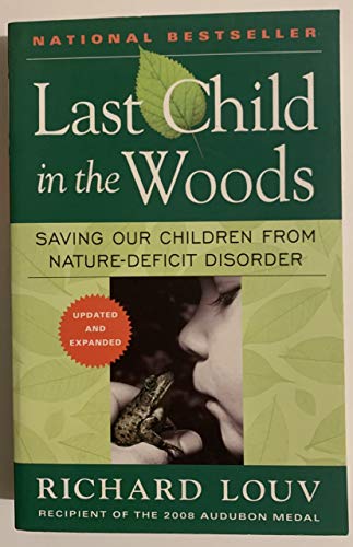 Read Last Child in the Woods: Saving Our Children From Nature-Deficit Disorder, written by Richard Louv