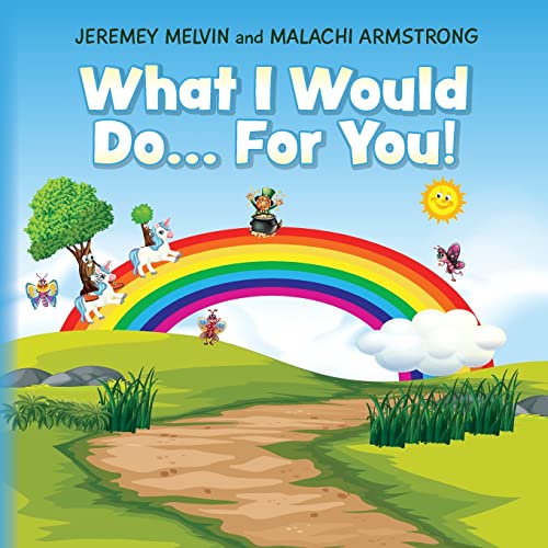 Read What I Would Do... For You, written by Jeremey Melvin; Malachi Armstrong