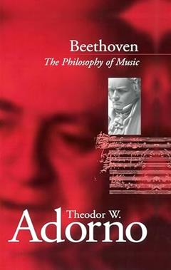 Beethoven: The Philosophy of Music, written by Theodor W. Adorno