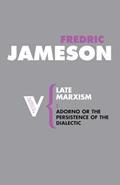 Read Late Marxism: Adorno, Or, The Persistence of the Dialectic (Radical Thinkers), written by Fredric Jameson