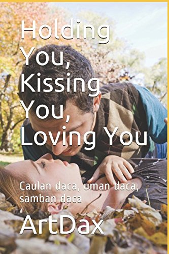Read Holding You, Kissing You, Loving You: Caulan daca, uman daca, samban daca, written by ArtDax Read Holding You, Kissing You, Loving You: Caulan daca, uman daca, samban daca, written by ArtDax