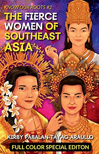Read The Fierce Women of Early Southeast Asia (Full Color Special Edition): Full Color Special Edition, written by Kirby Araullo