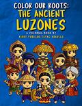 Read Color Our Roots: The Ancient Luzones, written by Kirby Araullo