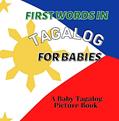 Read First Words in Tagalog for Babies: A Baby Tagalog Picture Book: Babies Tagalog Learning Book for Bilingual Children (Tagalog For Beginners), written by Amihan Balasabas