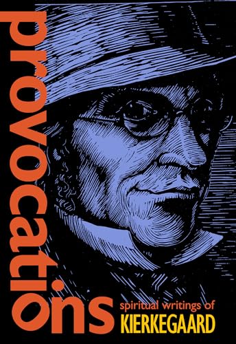 Read Provocations: Spiritual Writings of Kierkegaard, written by Søren Kierkegaard Read Provocations: Spiritual Writings of Kierkegaard, written by Søren Kierkegaard