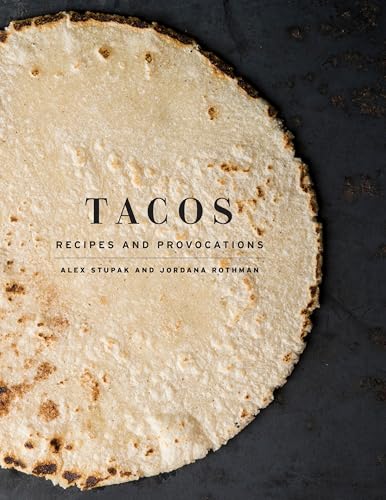 Read Tacos: Recipes and Provocations: A Cookbook, written by Alex Stupak; Jordana Rothman Read Tacos: Recipes and Provocations: A Cookbook, written by Alex Stupak; Jordana Rothman