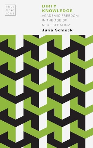 Read Dirty Knowledge: Academic Freedom in the Age of Neoliberalism (Provocations), written by Julia Schleck Read Dirty Knowledge: Academic Freedom in the Age of Neoliberalism (Provocations), written by Julia Schleck