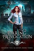 Read Daring Provocation (Shadow Veil Academy Book 3), written by Heather Renee
