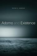 Read Adorno and Existence, written by Peter E Gordon