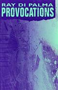Read Provocations, written by Ray Di Palma
