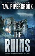 Read The Ruins: A Dystopian Society in a Post-Apocalyptic World (The Ruins Series Book 1), written by T.W. Piperbrook