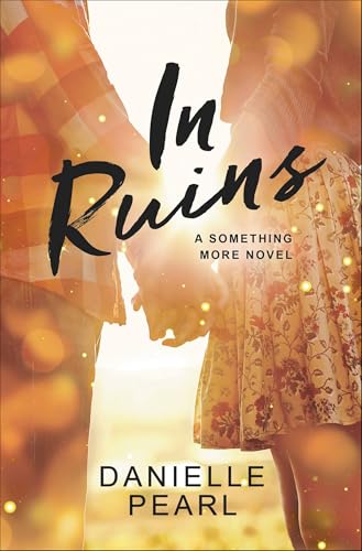 Read In Ruins: A Something More Novel, written by Danielle Pearl Read In Ruins: A Something More Novel, written by Danielle Pearl