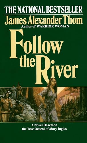 Read Follow the River: A Novel, written by James Alexander Thom Read Follow the River: A Novel, written by James Alexander Thom