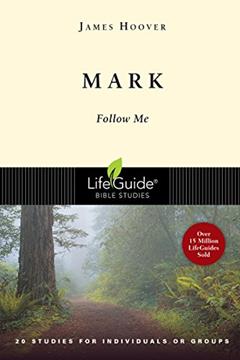 Mark: Follow Me (LifeGuide Bible Studies), written by James Hoover